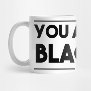 You aint black Mug